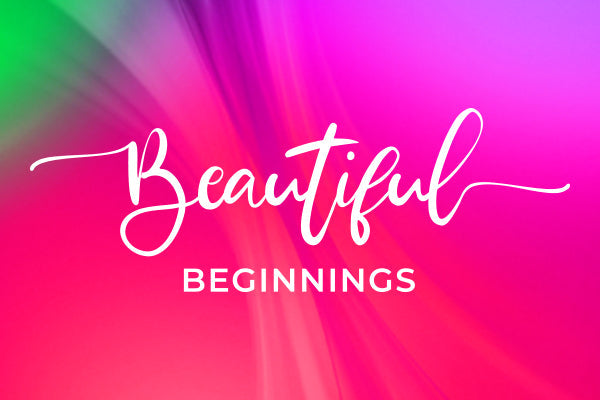 Beautiful Beginnings - 04-12-2024